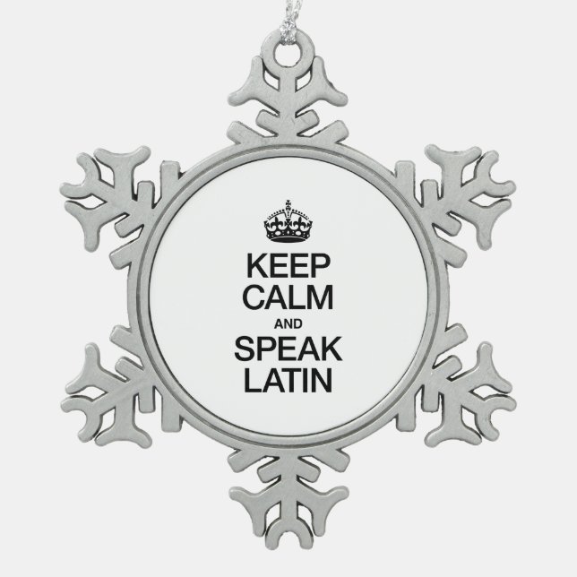 KEEP CALM AND SPEAK LATIN SNOWFLAKE PEWTER CHRISTMAS ORNAMENT (Front)