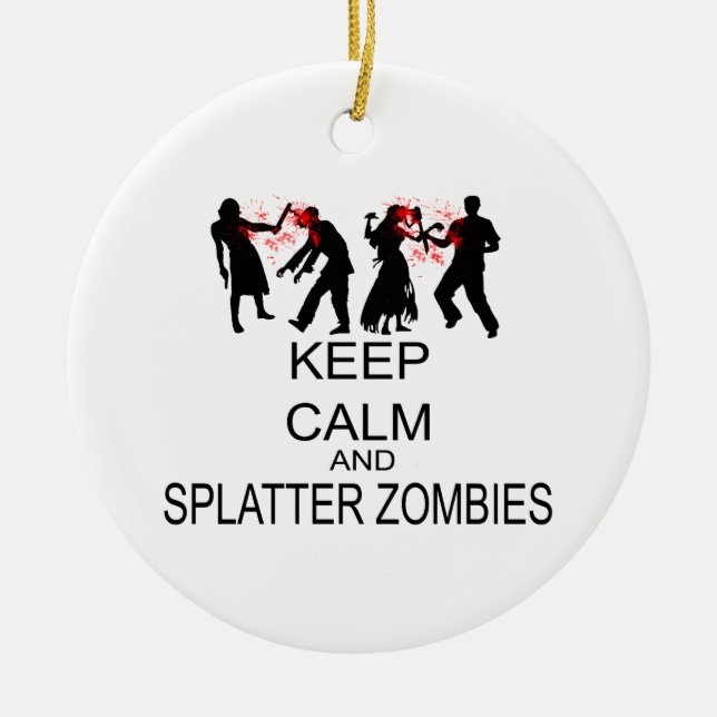Keep Calm And Splatter Zombies Ceramic Tree Decoration (Front)