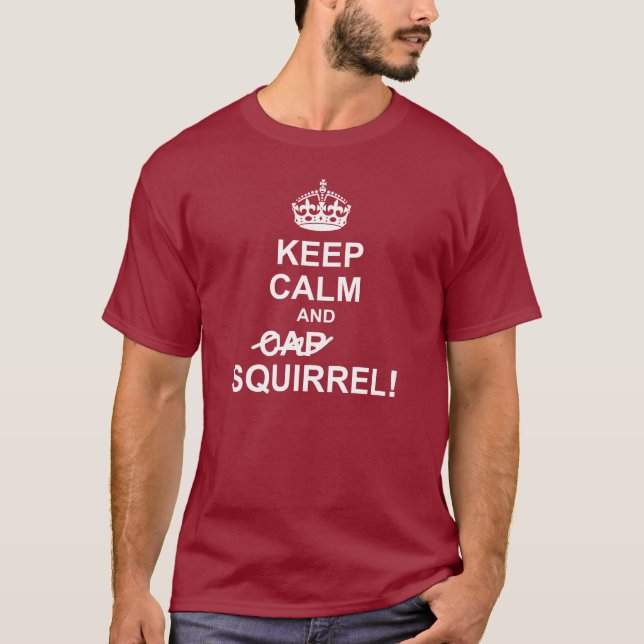 Keep Calm and SQUIRREL Dark Tee (Front)