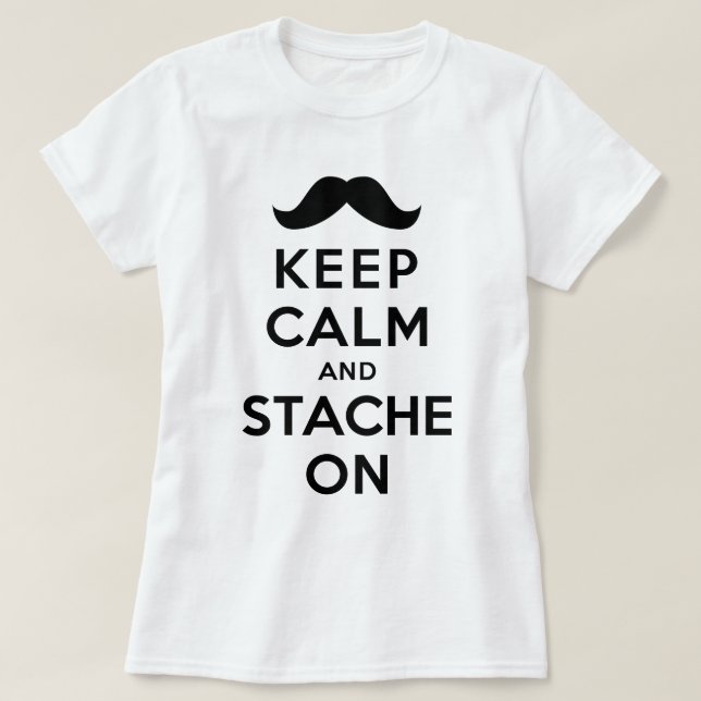 Keep Calm and Stache On T-Shirt (Design Front)