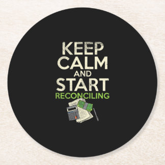 Keep Calm And Start Reconciling For Accountants Round Paper Coaster