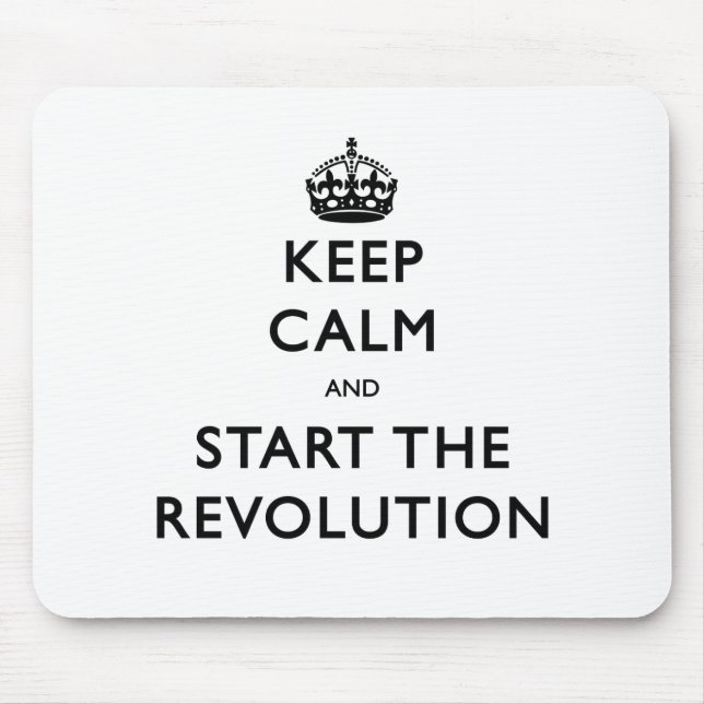 Keep Calm And Start The Revolution Mouse Pad (Front)