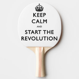 Keep Calm And Start The Revolution Ping Pong Paddle