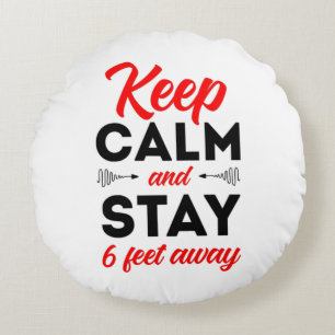 Keep calm and stay 6 feet away round cushion