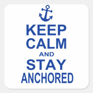 Keep calm and stay anchored square sticker