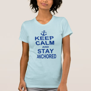Keep calm and stay anchored T-Shirt