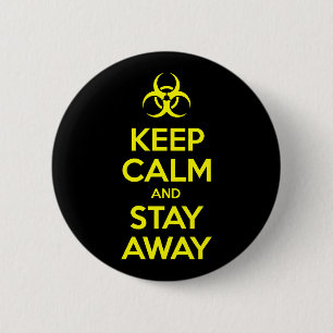 KEEP CALM AND STAY AWAY 6 CM ROUND BADGE
