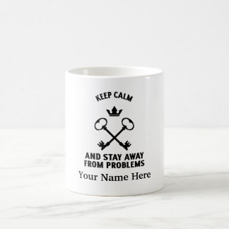 Keep calm and stay away from problems coffee mug