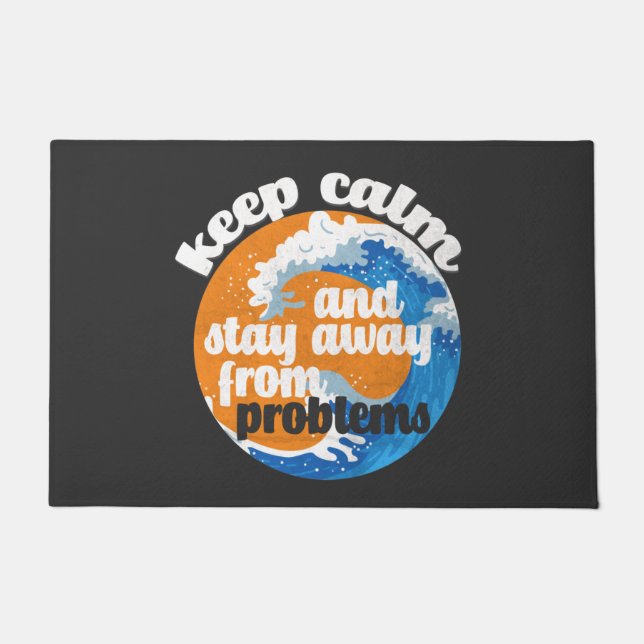 Keep Calm and Stay Away from Problems Doormat (Front)