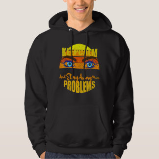 Keep Calm And Stay Away From Problems Motivational Hoodie