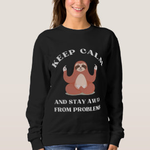 Keep Calm And Stay Away From Problems Sloth Yoga P Sweatshirt