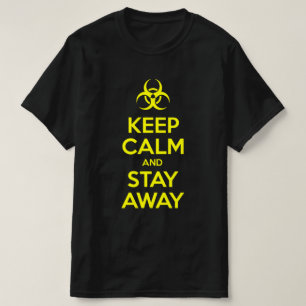 KEEP CALM AND STAY AWAY T-Shirt