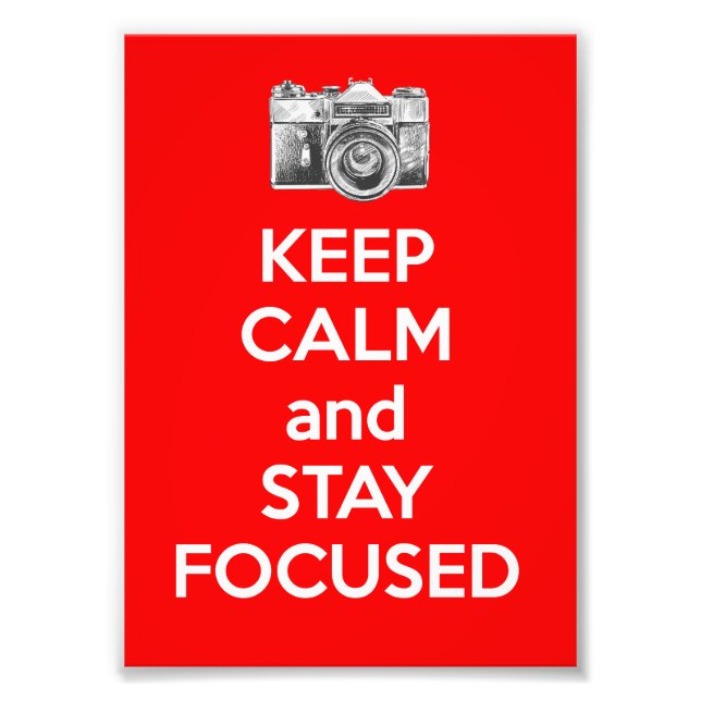 Keep Calm and Stay Focused Photo Print (Front)