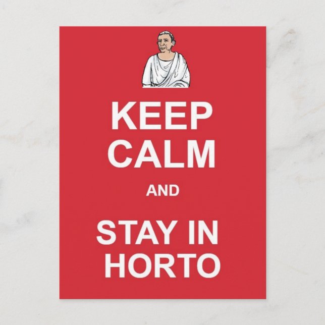 Keep Calm and Stay in Horto Postcard (Front)