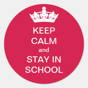 Keep Calm and Stay in School Sticker