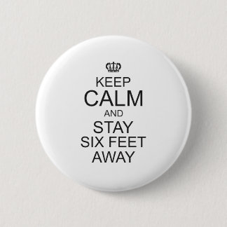 keep calm and Stay Six Feet Away 6 Cm Round Badge