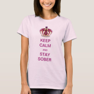 Keep Calm and Stay Sober T-Shirt