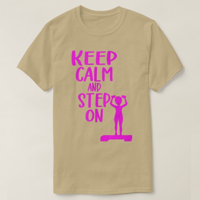 Keep Calm And Step On Aerobic Step Exercise - Step T-Shirt (Design Front)