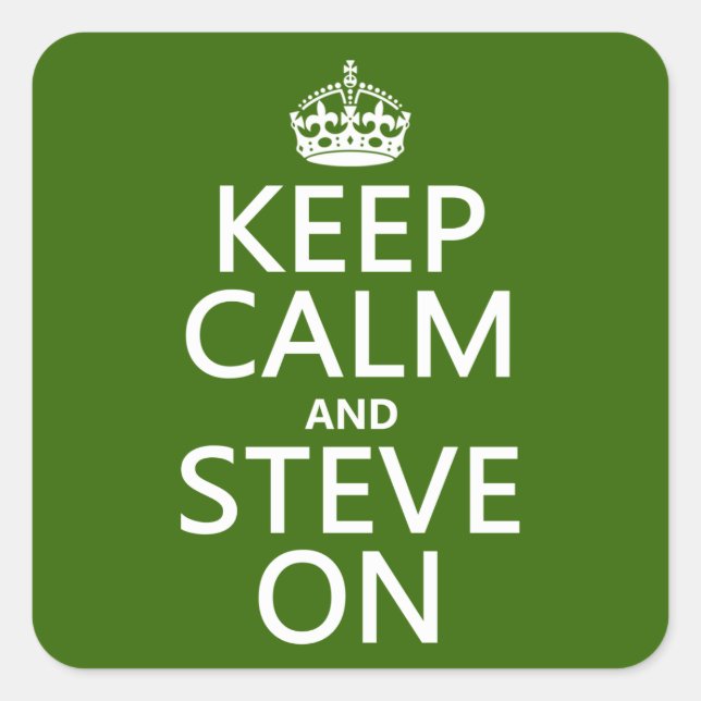 Keep Calm and Steve On (any colour) Square Sticker (Front)