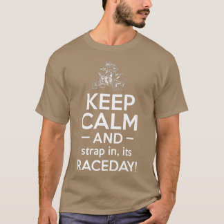 Keep Calm And Strap In Ist Raceday Quad Bike Rider T-Shirt