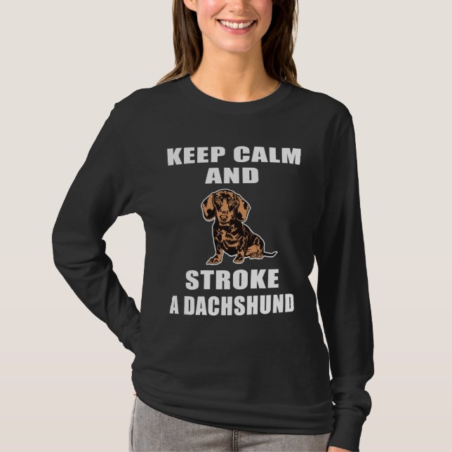 Keep Calm And Stroke A Dachshund Funny T-Shirt (Front)