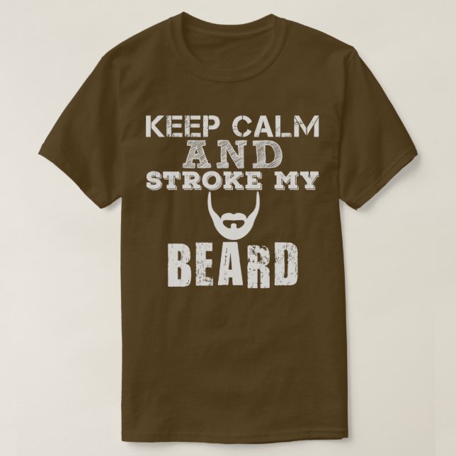 Keep Calm And Stroke My Beard 2 T-Shirt (Design Front)