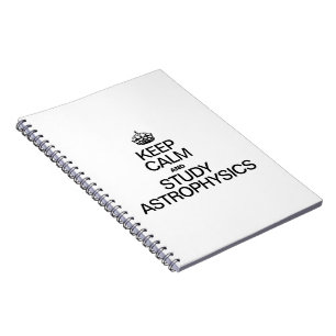 KEEP CALM AND STUDY ASTROPHYSICS SPIRAL NOTEBOOK
