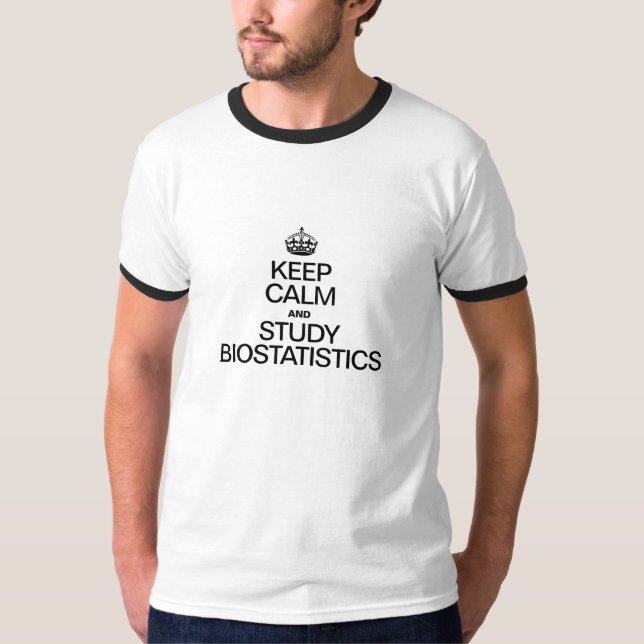 KEEP CALM AND STUDY BIOSTATISTICS T-Shirt (Front)