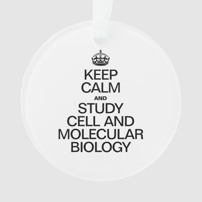 KEEP CALM AND STUDY CELL AND MOLECULAR BIOLOGY ORNAMENT (Front)