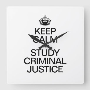 KEEP CALM AND STUDY CRIMINAL JUSTICE SQUARE WALL CLOCK