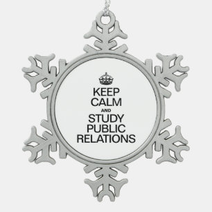 KEEP CALM AND STUDY PUBLIC RELATIONS SNOWFLAKE PEWTER CHRISTMAS ORNAMENT