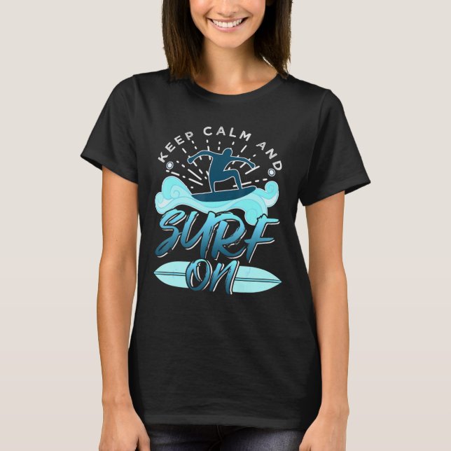 Keep Calm And Surf On Surfer T-Shirt (Front)