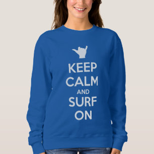 Keep Calm and Surf On Sweatshirt