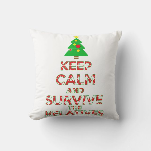 Keep Calm And Survive The Relatives Cushion (Front)