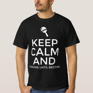 Keep calm and survive until bedtime T-Shirt