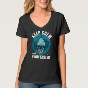 Keep Calm And Swim Faster Shark Sharkasm 1 T-Shirt