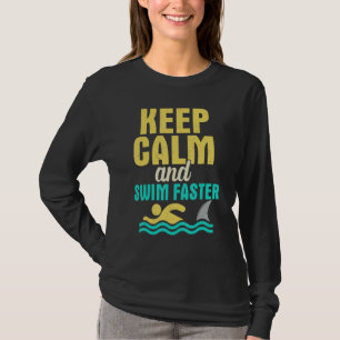 Keep Calm And Swim Faster Swimming Swimmer T-Shirt