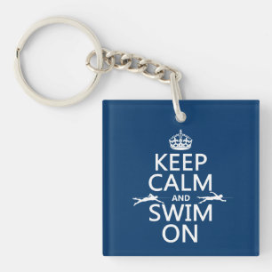 Keep Calm and Swim On (in any colour) Key Ring