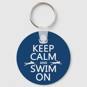 Keep Calm and Swim On (in any colour) Key Ring