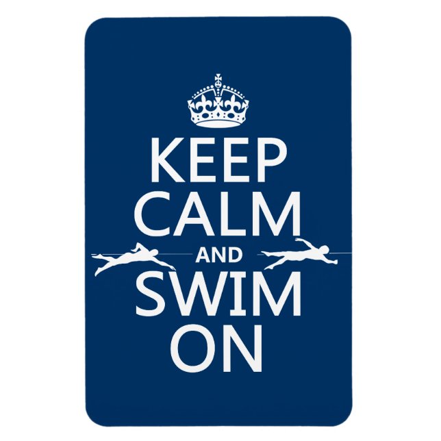 Keep Calm and Swim On (in any colour) Magnet (Vertical)