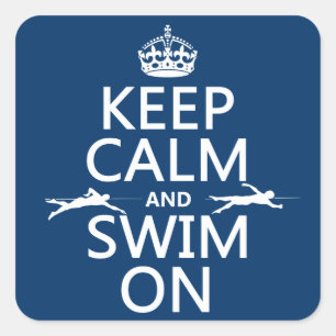 Keep Calm and Swim On (in any colour) Square Sticker