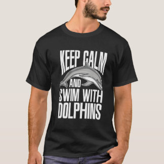 Keep Calm And Swim With Dolphins Cute Dolphin T-Shirt