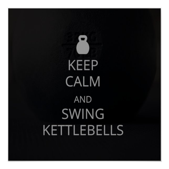 Keep Calm and Swing Kettlebells Motivation Poster (Front)