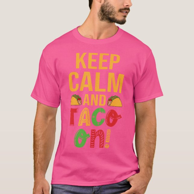 Keep Calm And Taco On T-Shirt (Front)