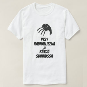 Keep Calm and take a shower in Finnish T-Shirt