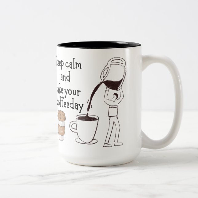 Keep Calm and Take Your Coffee Day Two-Tone Coffee Mug (Right)