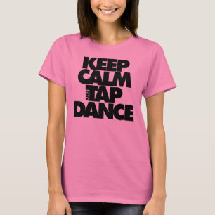 Keep Calm and Tap Dance T-Shirt