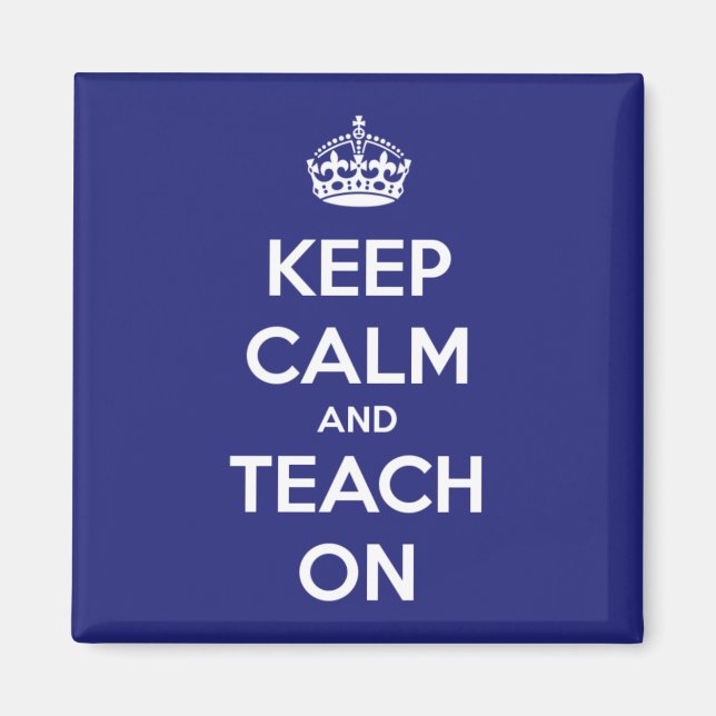 Keep Calm and Teach On Blue Magnet (Front)