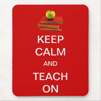 Keep Calm and Teach On Mouse Pad