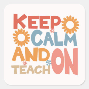 Keep Calm And Teach On Square Sticker